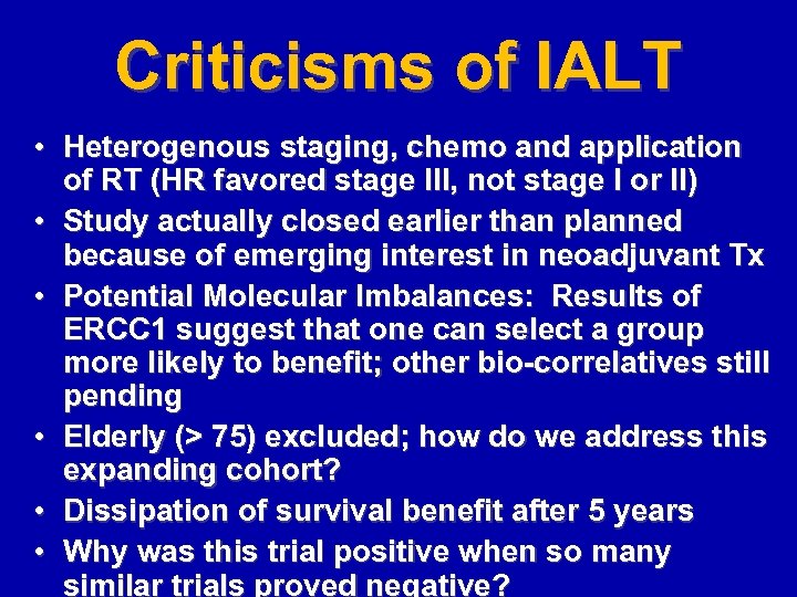 Criticisms of IALT • Heterogenous staging, chemo and application of RT (HR favored stage