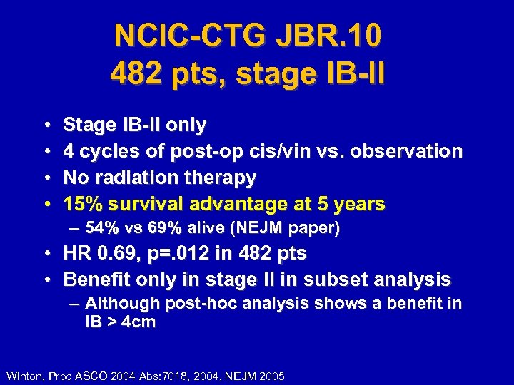 NCIC-CTG JBR. 10 482 pts, stage IB-II • • Stage IB-II only 4 cycles