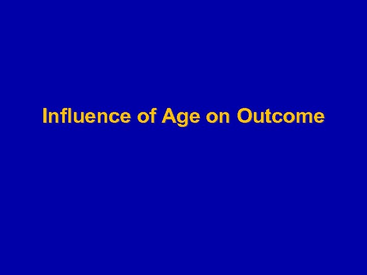 Influence of Age on Outcome 