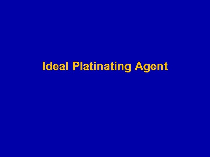 Ideal Plating Agent 