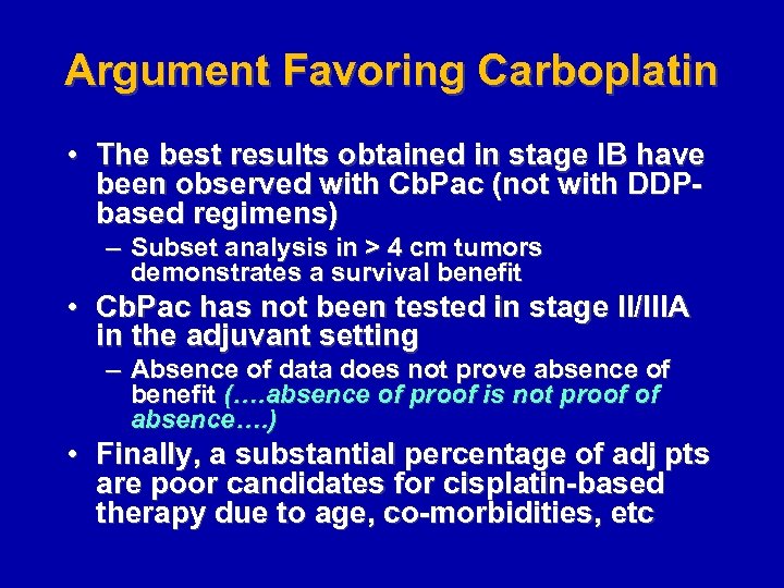 Argument Favoring Carboplatin • The best results obtained in stage IB have been observed