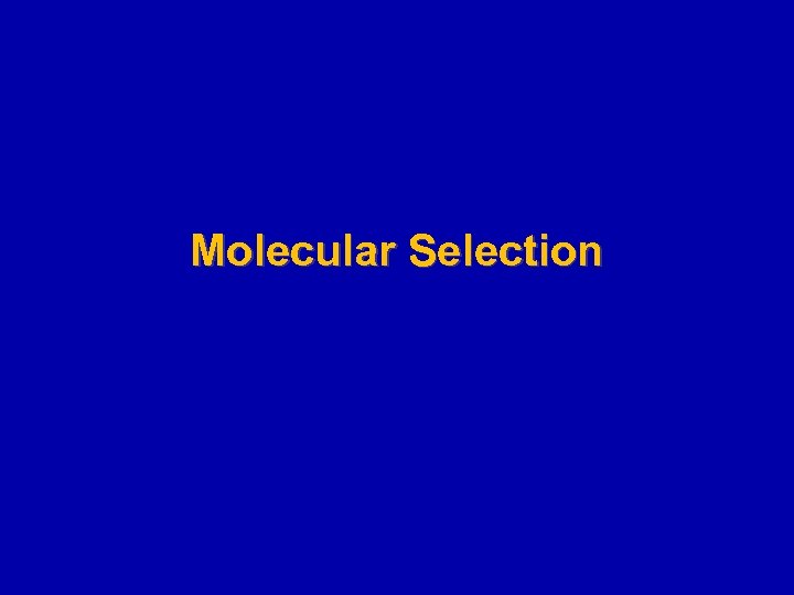 Molecular Selection 