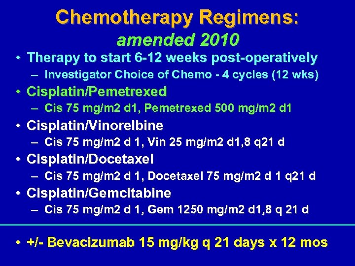 Chemotherapy Regimens: amended 2010 • Therapy to start 6 -12 weeks post-operatively – Investigator