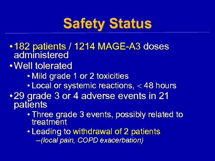 Safety Status • 182 patients / 1214 MAGE-A 3 doses administered • Well tolerated