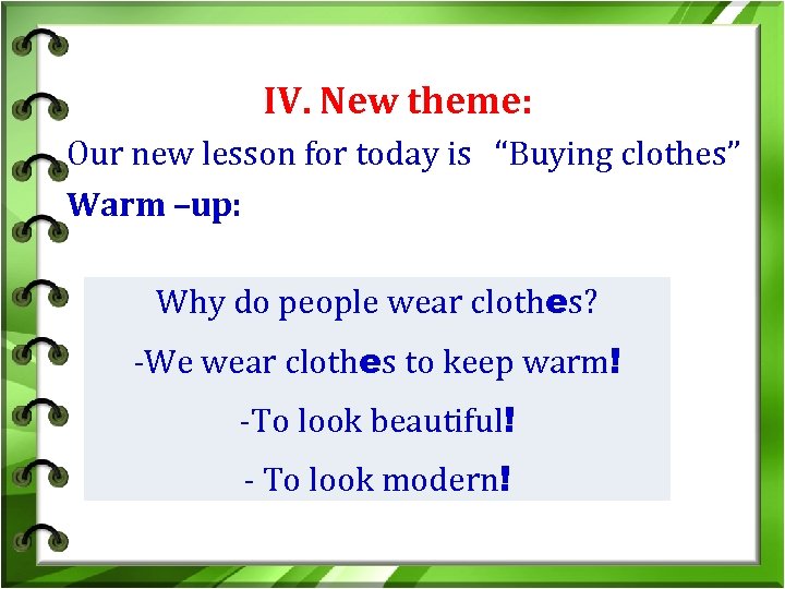 IV. New theme: Our new lesson for today is “Buying clothes” Warm –up: Why