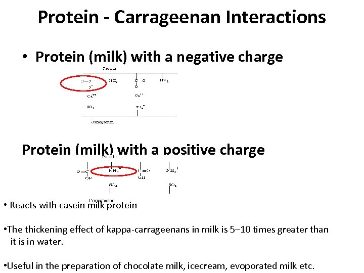 Protein - Carrageenan Interactions • Protein (milk) with a negative charge Protein (milk) with