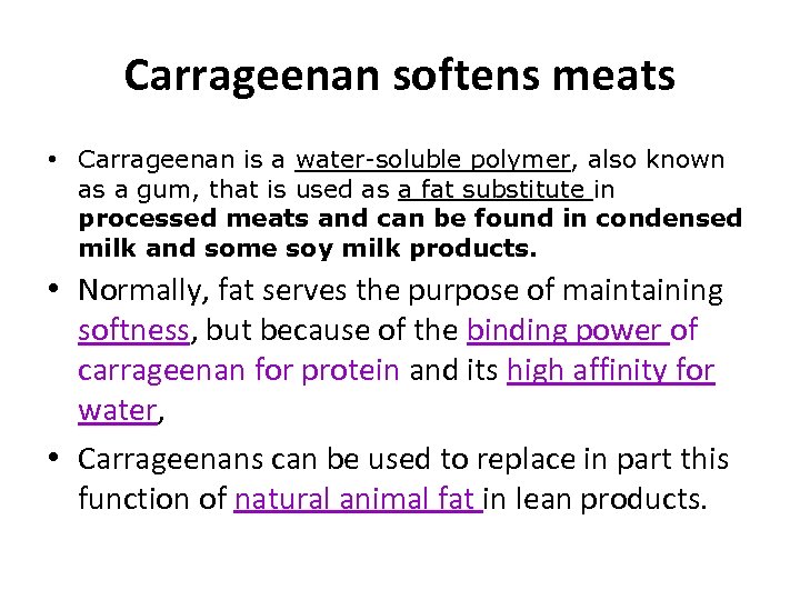 Carrageenan softens meats • Carrageenan is a water-soluble polymer, also known as a gum,