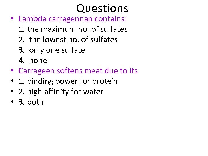 Questions • Lambda carragennan contains: 1. the maximum no. of sulfates 2. the lowest