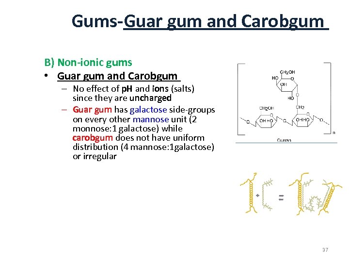 Gums-Guar gum and Carobgum B) Non-ionic gums • Guar gum and Carobgum – No