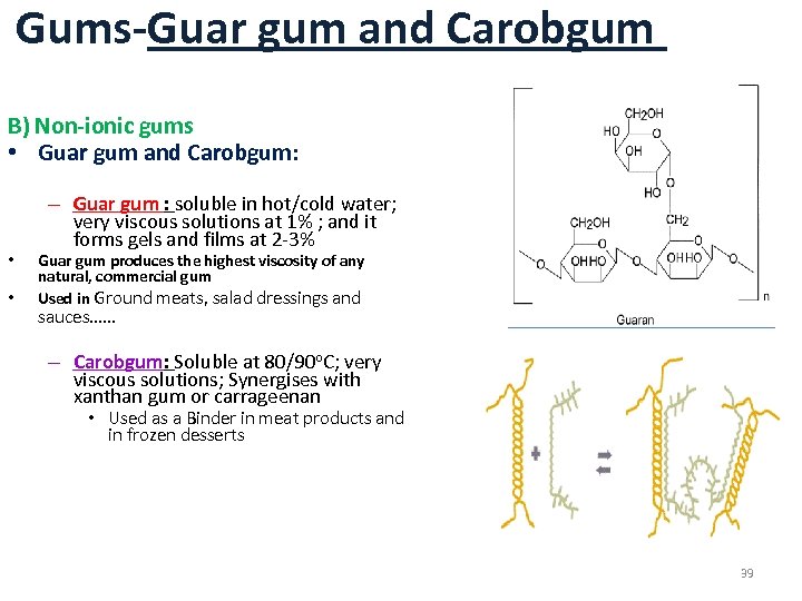 Gums-Guar gum and Carobgum B) Non-ionic gums • Guar gum and Carobgum: • •