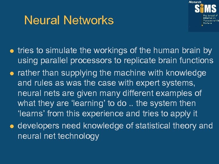 Neural Networks l l l tries to simulate the workings of the human brain