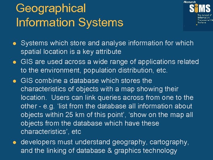 Geographical Information Systems l l Systems which store and analyse information for which spatial