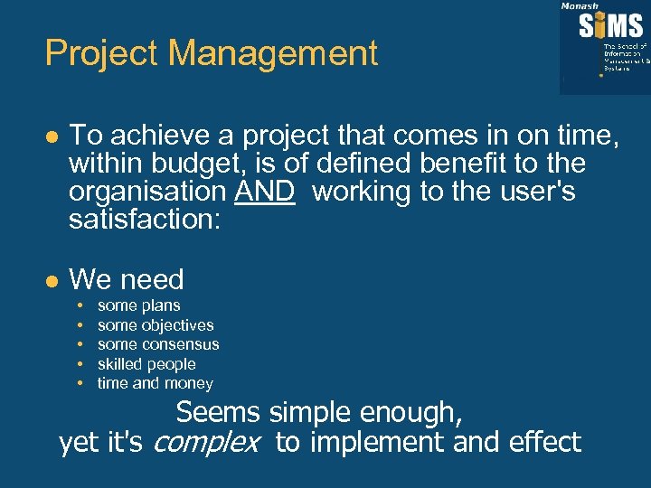 Project Management l To achieve a project that comes in on time, within budget,