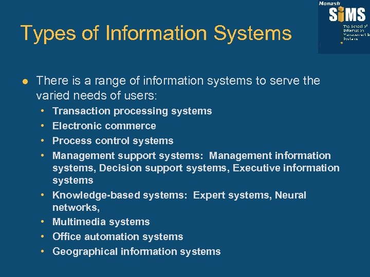 Types of Information Systems l There is a range of information systems to serve