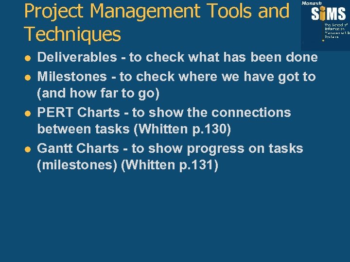 Project Management Tools and Techniques l l Deliverables - to check what has been