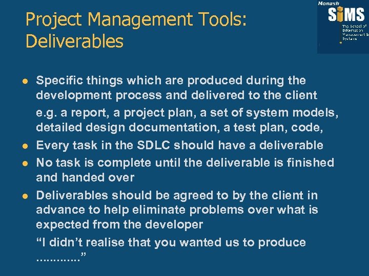 Project Management Tools: Deliverables l l Specific things which are produced during the development