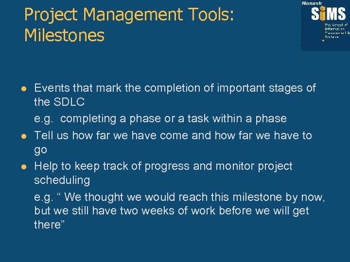 Project Management Tools: Milestones l l l Events that mark the completion of important