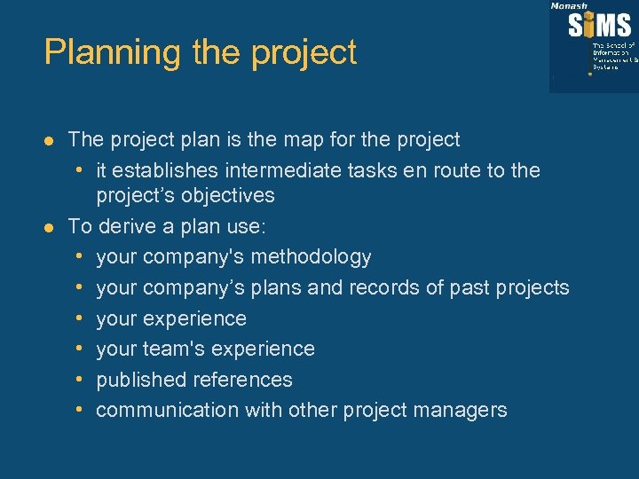 Planning the project l l The project plan is the map for the project