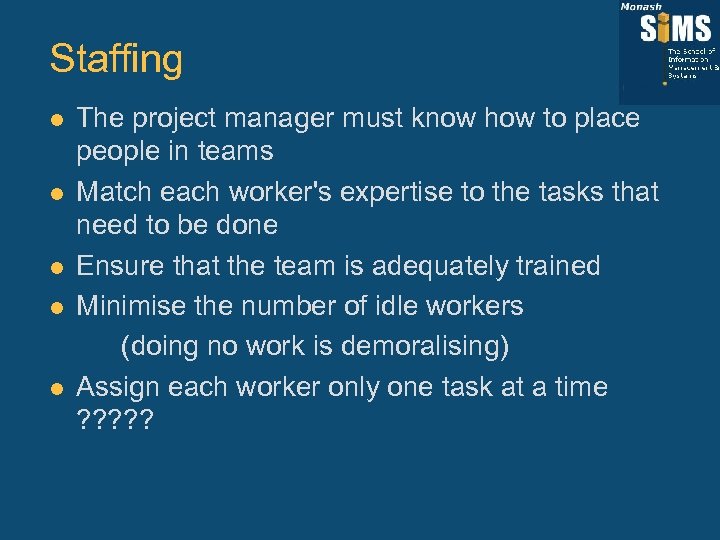 Staffing l l l The project manager must know how to place people in