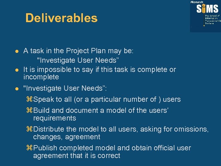 Deliverables l l l A task in the Project Plan may be: 