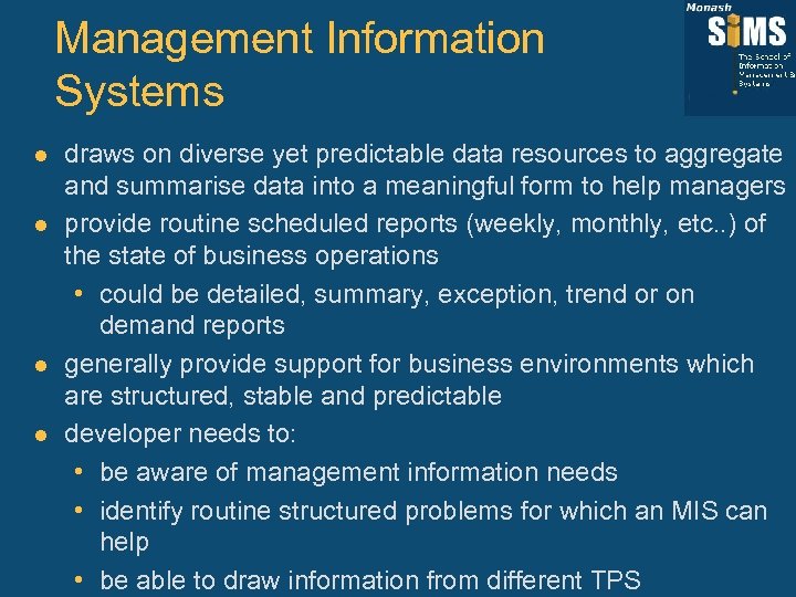 Management Information Systems l l draws on diverse yet predictable data resources to aggregate
