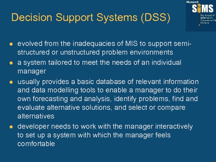 Decision Support Systems (DSS) l l evolved from the inadequacies of MIS to support