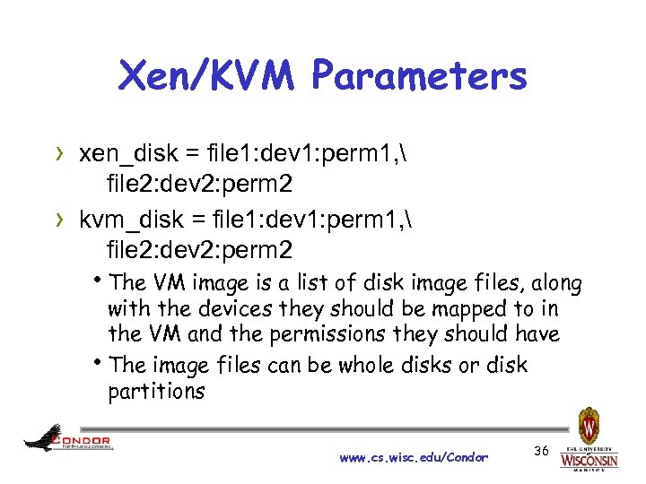 Xen/KVM Parameters › xen_disk = file 1: dev 1: perm 1,  › file