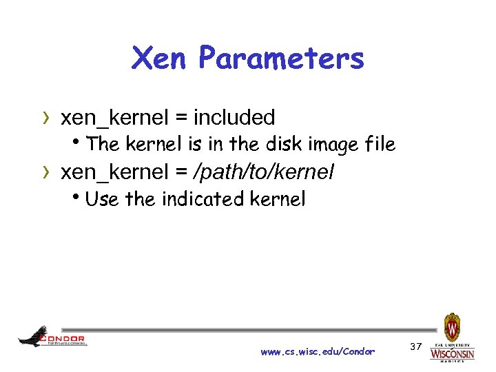 Xen Parameters › xen_kernel = included h. The kernel is in the disk image
