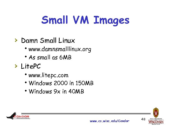 Small VM Images › Damn Small Linux hwww. damnsmalllinux. org h. As small as