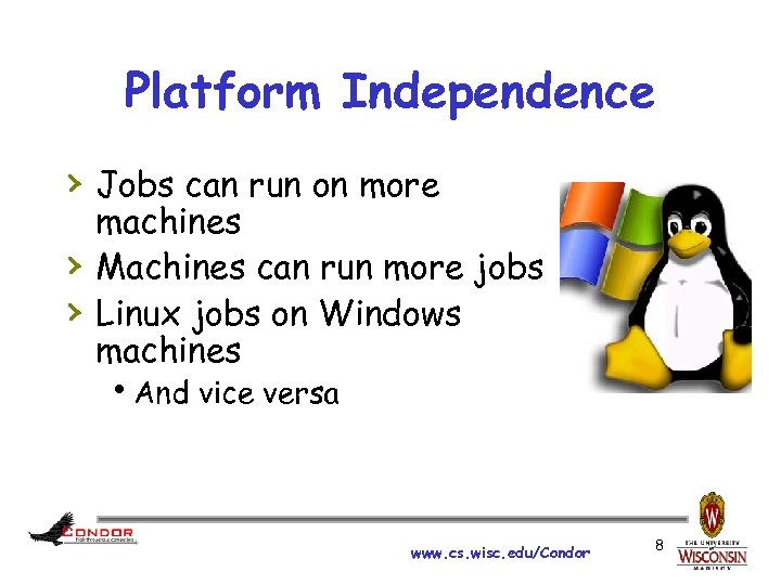 Platform Independence › Jobs can run on more › › machines Machines can run
