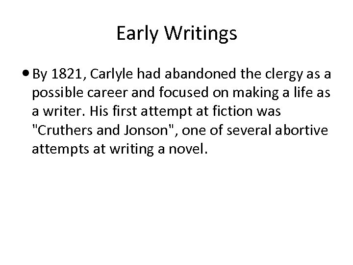 Early Writings By 1821, Carlyle had abandoned the clergy as a possible career and