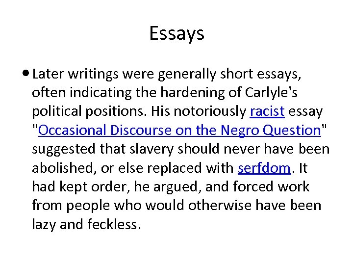 Essays Later writings were generally short essays, often indicating the hardening of Carlyle's political