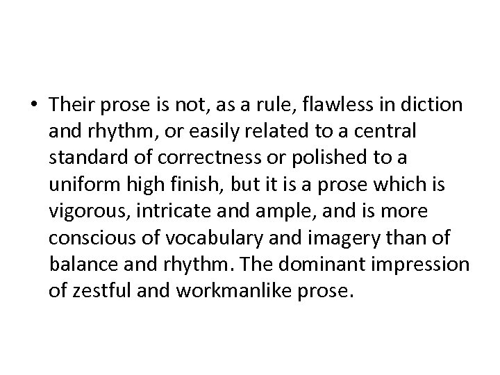 • Their prose is not, as a rule, flawless in diction and rhythm,