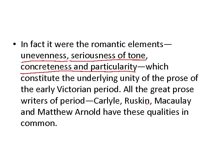  • In fact it were the romantic elements— unevenness, seriousness of tone, concreteness