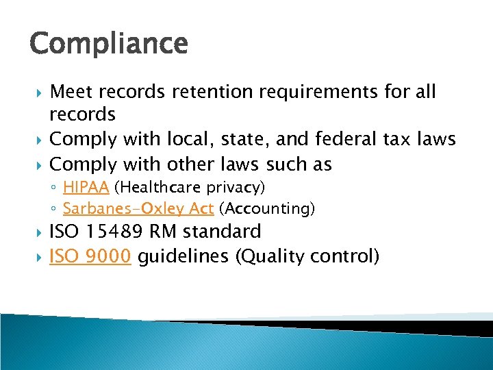 Compliance Meet records retention requirements for all records Comply with local, state, and federal