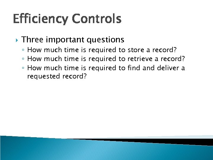 Efficiency Controls Three important questions ◦ How much time is required to store a