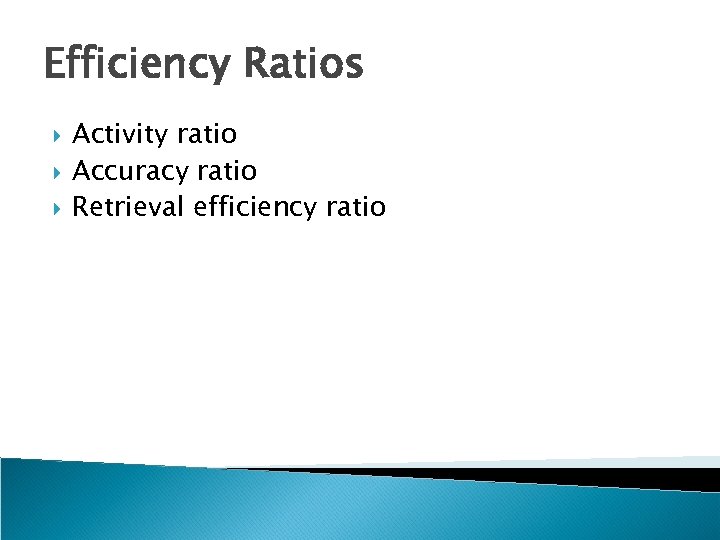 Efficiency Ratios Activity ratio Accuracy ratio Retrieval efficiency ratio 