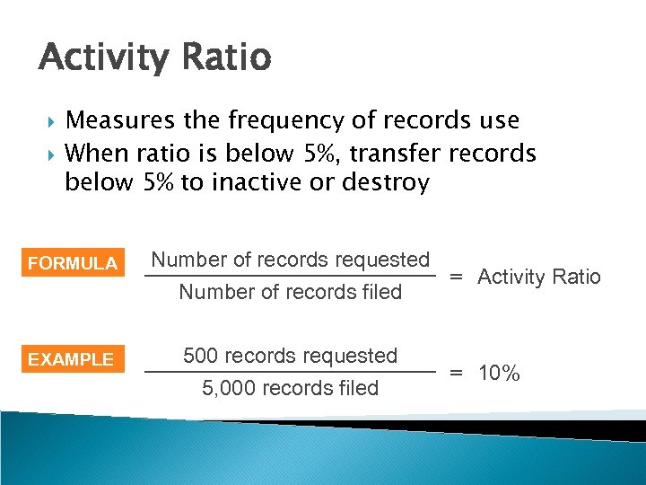 Activity Ratio Measures the frequency of records use When ratio is below 5%, transfer