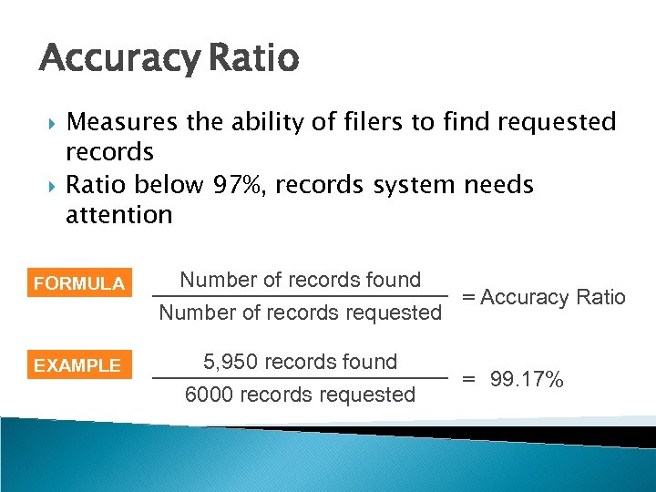 Accuracy Ratio Measures the ability of filers to find requested records Ratio below 97%,