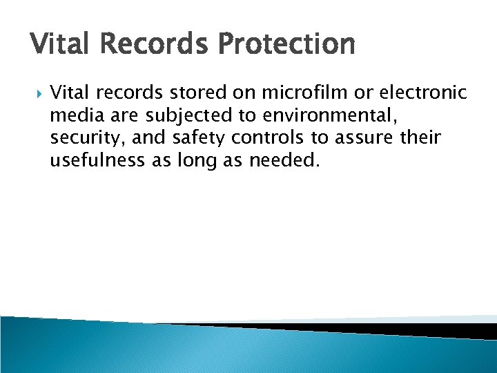 Vital Records Protection Vital records stored on microfilm or electronic media are subjected to