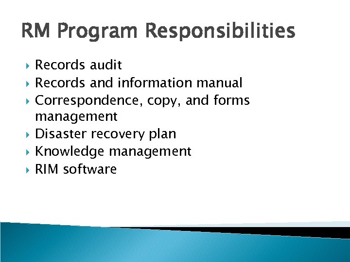 RM Program Responsibilities Records audit Records and information manual Correspondence, copy, and forms management