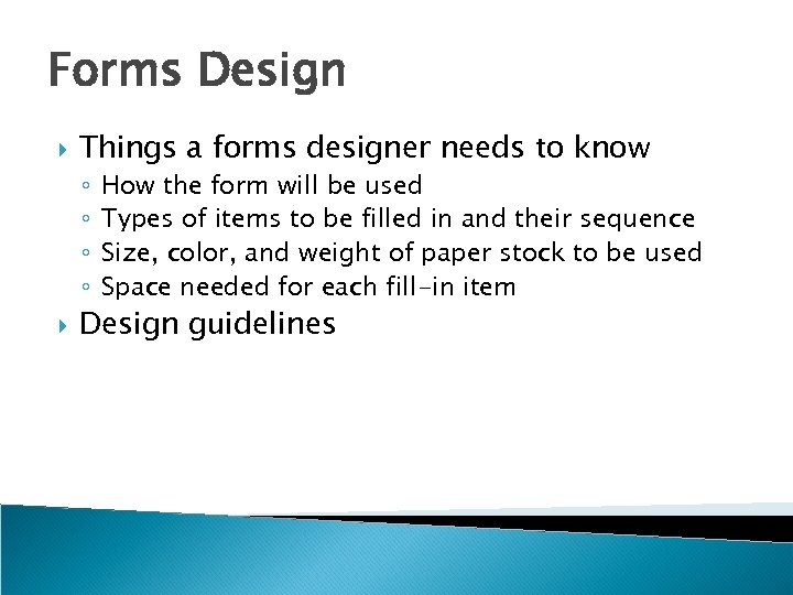 Forms Design Things a forms designer needs to know ◦ ◦ How the form