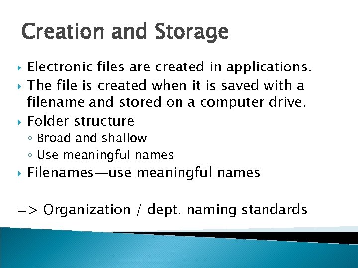 Creation and Storage Electronic files are created in applications. The file is created when