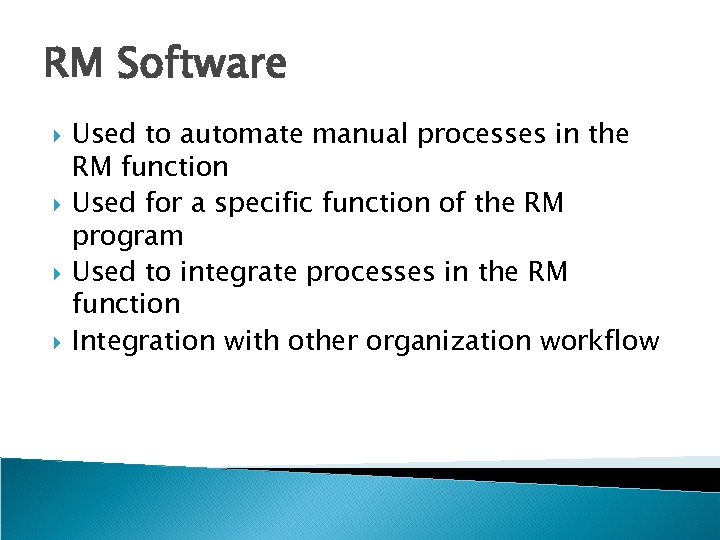 RM Software Used to automate manual processes in the RM function Used for a