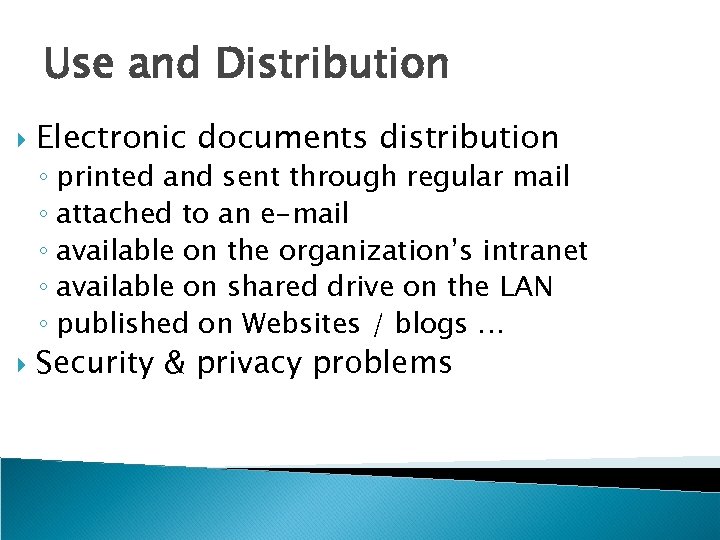 Use and Distribution Electronic documents distribution ◦ printed and sent through regular mail ◦