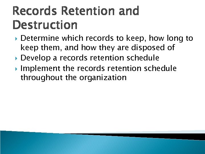 Records Retention and Destruction Determine which records to keep, how long to keep them,