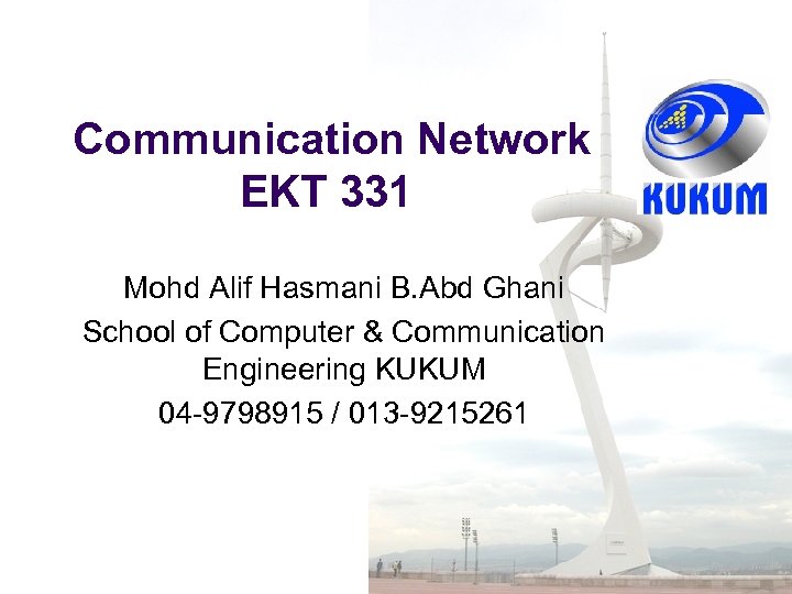 Communication Network EKT 331 Mohd Alif Hasmani B. Abd Ghani School of Computer &