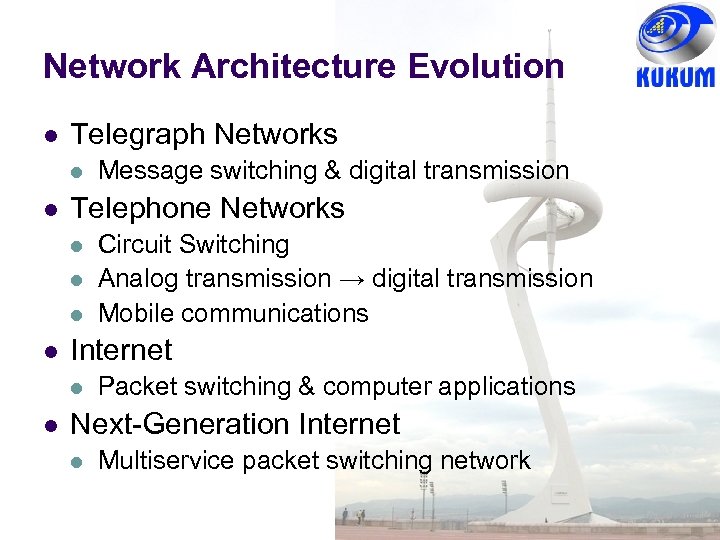 Network Architecture Evolution l Telegraph Networks l l Telephone Networks l l Circuit Switching