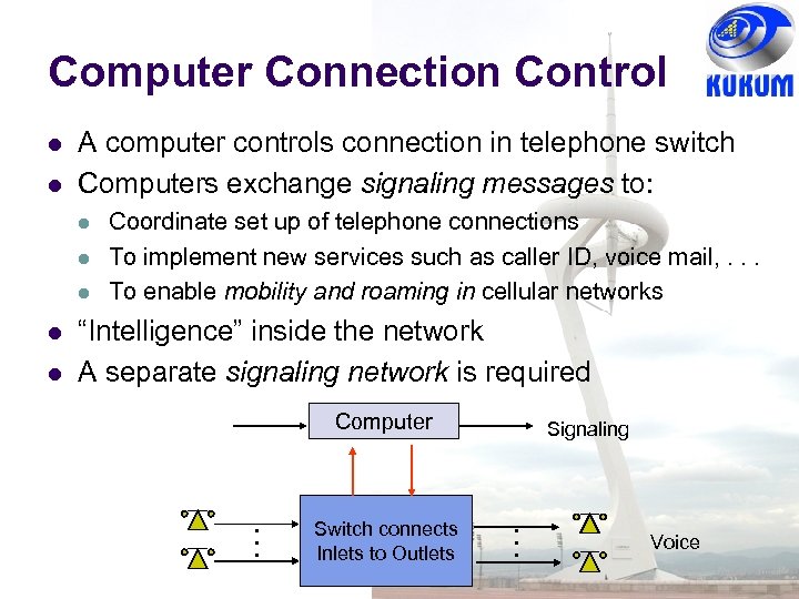 Computer Connection Control l l Coordinate set up of telephone connections To implement new