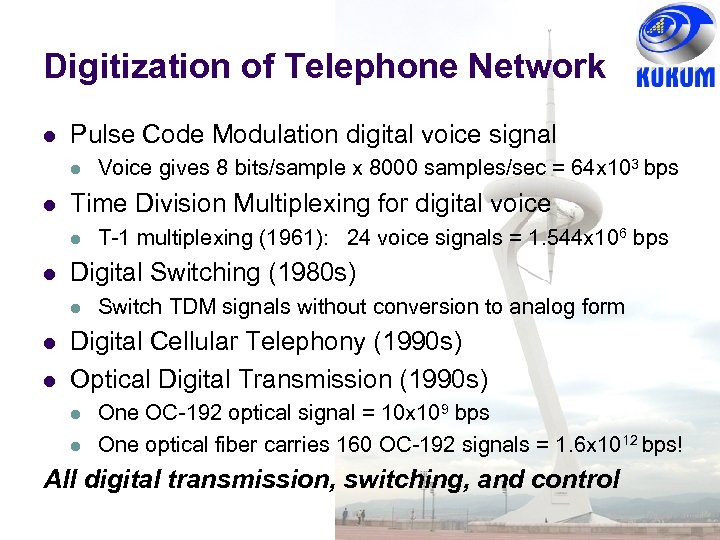 Digitization of Telephone Network l Pulse Code Modulation digital voice signal l l Time